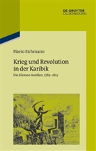 Flavio Eichmann - Krieg und Revolution in der Karibik