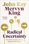 John Kay, Mervy King, Mervyn King - Radical Uncertainty