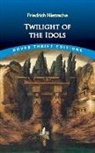 Friedrich Nietzsche, Friedrich Wilhelm Nietzsche - Twilight of the Idols