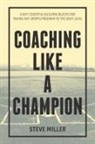 Steve Miller - Coaching Like a Champion