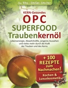 Susann Rihs, Susanne Rihs, Stefan Stecher - KERN-Gesundes OPC - SUPERFOOD Traubenkernöl