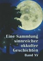 Johannes H von Hohenstätten, Johannes H. von Hohenstätten, Christo Uiberreiter Verlag, Christof Uiberreiter Verlag, Christof Uiberreiter Verlag - Eine Sammlung sinnreicher okkulter Geschichten