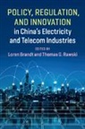 Loren (University of Toronto) Rawski Brandt, Loren Brandt, Brandt Loren, Thomas G. Rawski, Rawski Thomas G. - Policy, Regulation and Innovation in China s Electricity and Telecom