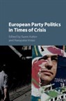 Swen (Freie Universitat Berlin) Kriesi Hutter, Swen Hutter, Hutter Swen, Hanspeter Kriesi, Kriesi Hanspeter - European Party Politics in Times of Crisis