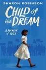 Sharon Robinson - Child of the Dream: A Memoir of 1963