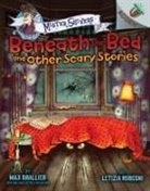 Max Brallier, Max/ Rubegni Brallier, Letizia Rubegni - Beneath the Bed and Other Scary Stories - an Acorn Book