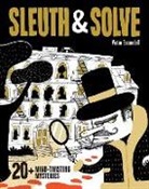 Victor Escandell, Ana Gallo, Ana G Gallo, Victor Escandell - Sleuth & Solve: 20+ Mind-Twisting Mysteries