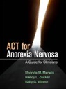 Lisa K. Honeycutt, Rhonda M. Merwin, Rhonda M. (PhD Merwin, Ashley A. Moskovich, Kelly G. Wilson, Kelly G. (PhD Wilson... - ACT for Anorexia Nervosa