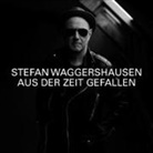 Stefan Waggershausen - Aus der Zeit gefallen, 1 Audio-CD (Standard) (Hörbuch)
