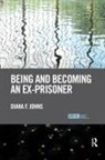 Diana Johns, Diana F Johns, Diana F. Johns, Diana F. (Aberystwyth University Johns - Being and Becoming an Ex-Prisoner