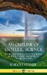 Rudolf Steiner - An Outline of Esoteric Science