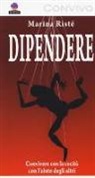 Marina Ristè - Dipendere. Convivere con la cecità e con l'aiuto degli altri