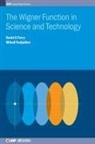 Ferry, David Ferry, David K (School of Electrical Ferry, David K. Ferry, Nedjalkov, Dr Mihail Nedjalkov... - The Wigner Function in Science and Technology