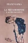 Franz Kafka - La metamorfosi e altri racconti
