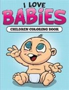 Speedy Publishing LLC - I Love Babies