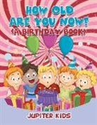 Jupiter Kids - How Old Are You Now? (a Birthday Book)