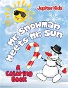 Jupiter Kids - Mr. Snowman Meets Mr. Sun (a Coloring Book)