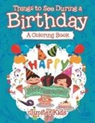 Jupiter Kids - Things to See During a Birthday (a Coloring Book)
