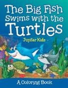 Jupiter Kids - The Big Fish Swims with the Turtles (a Coloring Book)