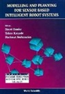 Horst Bunke, Bunke Horst, Takeo Kanade, Kanade Takeo, Hartmut Noltemeier, Noltemeier Hartmut - Modelling And Planning For Sensor Based Intelligent Robot Systems