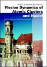 etc., Joao Da Providencia, David M Brink, David M. Brink, Feodor Karpechine, F Bary Malik... - Fission Dynamics of Atomic Clusters and Nuclei - Proceedings of the International Workshop