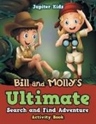Jupiter Kids - Bill and Molly?s Ultimate Search and Find Adventure Activity Book