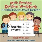 Baby - Math Practice Division Workbook - Four (4) Digit Dividends & Three (3) Digit Divisors | Children's Arithmetic Books Edition