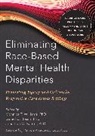 Monnica Williams, Jonathan W Kanter, Jonathan W. Kanter, Daniel C Rosen, Daniel C. Rosen, Monnica T Williams... - Eliminating Race-Based Mental Health Disparities