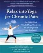 Jim Carson, Kimberly Carson, Carol Krucoff - Relax into Yoga for Chronic Pain