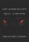 Christopher Cleveland - Lost Legends of Egypt: Quest to Oblivion
