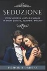 Edmond Dantes - Seduzione: Come Attrarre Qualsiasi Donna in Modo Pratico, Naturale, Efficace