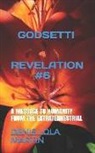Denis Lola Martin - Godsetti Revelation #6: A Message to Humanity from the Extraterrestrial