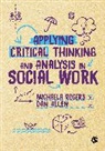 Dan Allen, Allen Dan, Author, Michaela Rogers, Michaela (The University of Sheffield Rogers, Michaela Allen Rogers... - Applying Critical Thinking and Analysis in Social Work