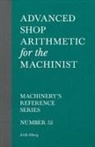 Erik Oberg - Advanced Shop Arithmetic for the Machinist - Machinery's Reference Series - Number 52