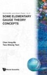 Hong-Mo Chan, Hong-Mo (Oxford Chan, S T Tsou H M Chan, Hong-Mo Chan, Sheung Tsun Tsou, Sheung Tsun Tsou... - SOME ELEMENTARY GAUGE THEO CONCEPTS(V47)