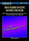 Barbara Blazejczyk-Okolewska, Krzysztof Czolczynski, Tomasz Kapitaniak, Jerzy Wojewoda - Chaotic Mechanics In Systems With Impacts And Friction