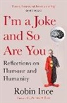 Robin Ince, Ince Robin - I'm a Joke and So Are You