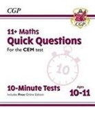 CGP Books, CGP Books, CGP Books, CGP Books - 11+ CEM 10-Minute Tests: Maths Quick Questions - Ages 10-11 (with Online Edition)
