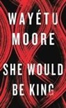 Wayetu Moore, Wayétu Moore - She Would Be King