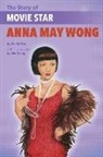 Paula Yoo, Lin Wang - The Story of Movie Star Anna May Wong