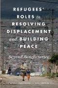 Megan (EDT)/ Milner Bradley, Megan Milner Bradley, Megan Bradley, James Milner, Milner James, … - Refugees'' Roles in Resolving Displacement and Building Peace Beyond Beneficiaries