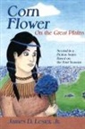 Jr. James D. Lester - Corn Flower on the Great Plains