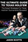 Jason Scotts - The Ultimate Guide To Texas Hold'em
