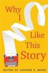 Jackson R. Bryer, Alan Cheuse, Andre Dubus, A. R. Gurney, Alice McDermott, Jackson R Bryer... - Why I Like This Story