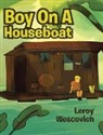 Leroy Wescovich - Boy on a Houseboat