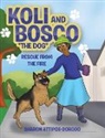 Sharon Attipoe-Dorcoo - Koli and Bosco the Dog: Rescue from the Fire