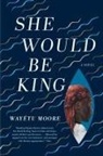 Wayetu Moore, Wayétu Moore - She Would Be King