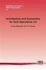 P. R. Kumar, Meng Wu, Le Xie - Architecture and Economics for Grid Operation 3.0