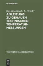 K Hencky, K. Hencky, Os Knoblauch, Osc Knoblauch, Osc. Knoblauch - Anleitung zu genauen technischen Temperaturmessungen