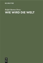 Ralph Barton Perry - Wie wird die Welt